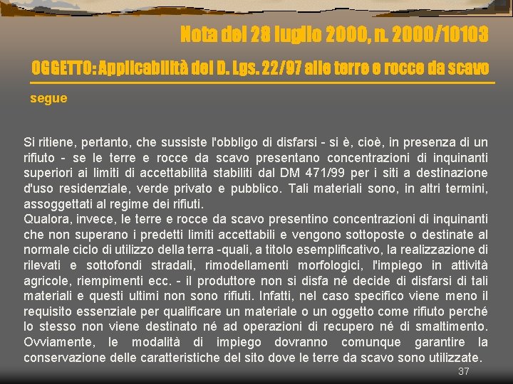 Nota del 28 luglio 2000, n. 2000/10103 OGGETTO: Applicabilità del D. Lgs. 22/97 alle