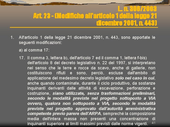 L. . n. 306/2003 Art. 23 - (Modifiche all'articolo 1 della legge 21 dicembre