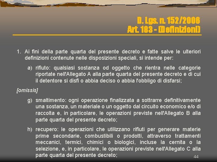 D. Lgs. n. 152/2006 Art. 183 - (Definizioni) 1. Ai fini della parte quarta