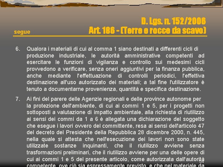 segue D. Lgs. n. 152/2006 Art. 186 - (Terre e rocce da scavo) 6.