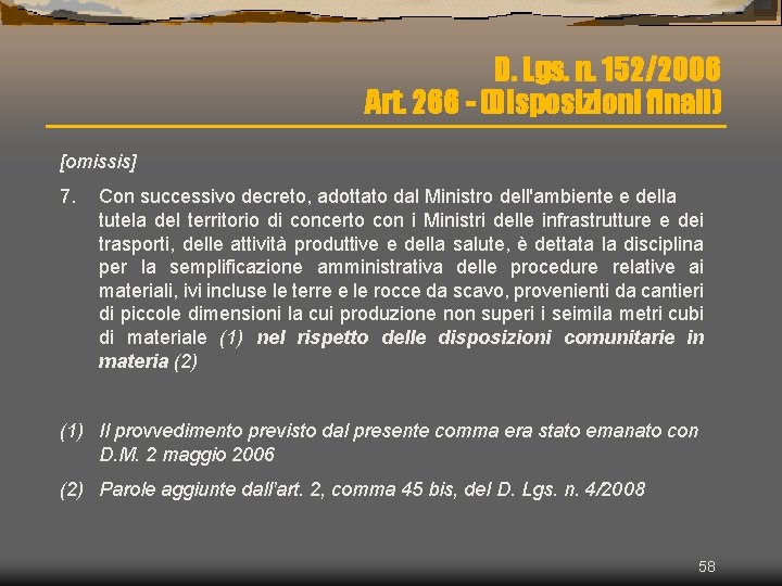 D. Lgs. n. 152/2006 Art. 266 - (Disposizioni finali) [omissis] 7. Con successivo decreto,