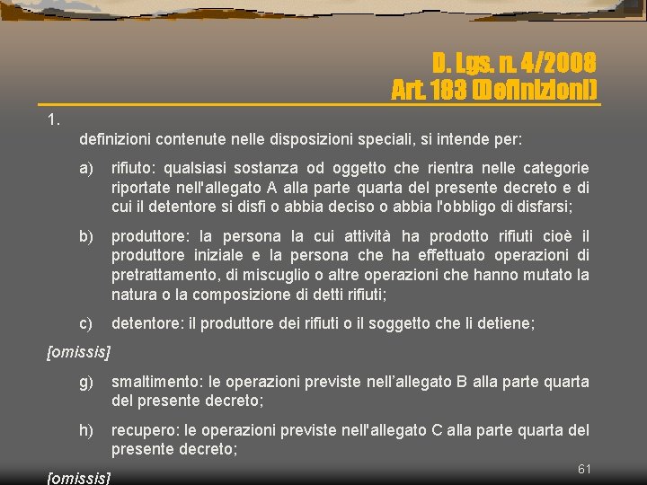 D. Lgs. n. 4/2008 Art. 183 (Definizioni) 1. definizioni contenute nelle disposizioni speciali, si