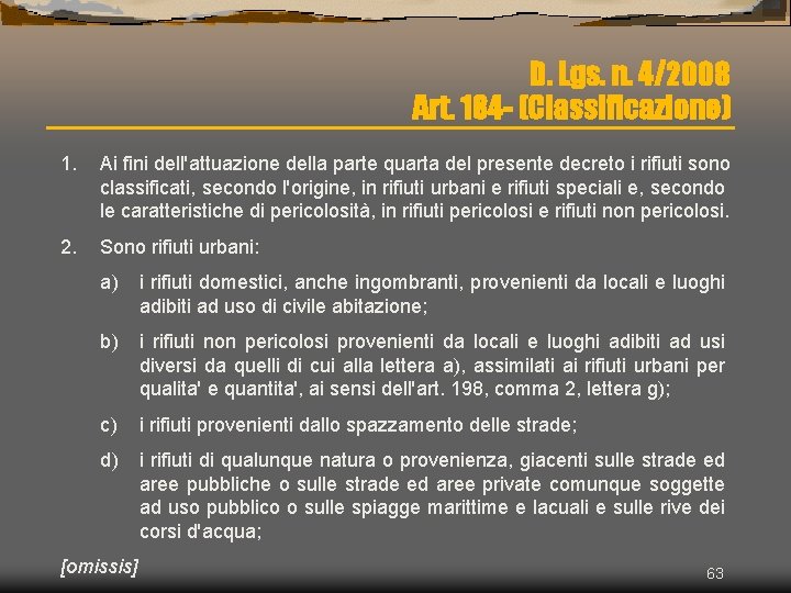 D. Lgs. n. 4/2008 Art. 184 - (Classificazione) 1. Ai fini dell'attuazione della parte