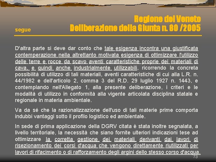 segue Regione del Veneto Deliberazione della Giunta n. 80 /2005 D'altra parte si deve