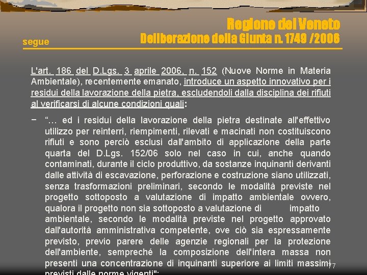 Regione del Veneto segue Deliberazione della Giunta n. 1749 /2006 L'art. 186 del D.