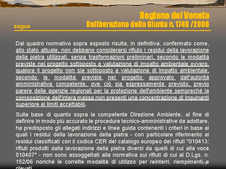 Regione del Veneto segue Deliberazione della Giunta n. 1749 /2006 Dal quadro normativo sopra