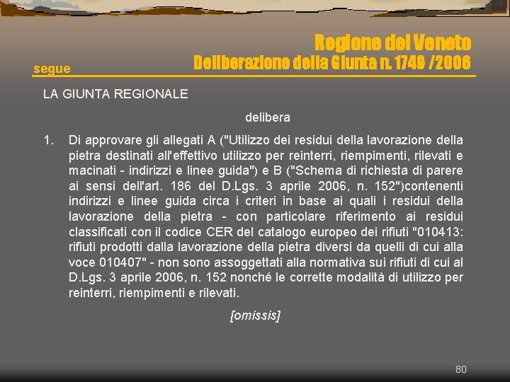 Regione del Veneto segue Deliberazione della Giunta n. 1749 /2006 LA GIUNTA REGIONALE delibera