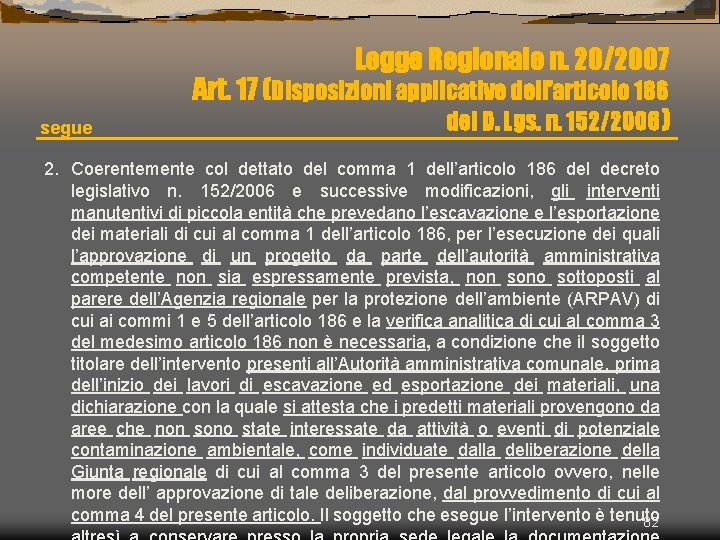 Legge Regionale n. 20/2007 segue Art. 17 (Disposizioni applicative dell’articolo 186 del D. Lgs.