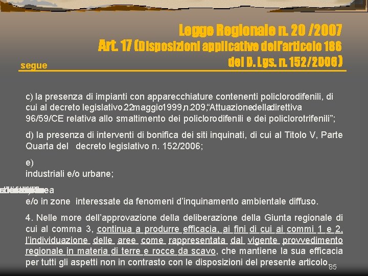 Legge Regionale n. 20 /2007 segue Art. 17 (Disposizioni applicative dell’articolo 186 del D.