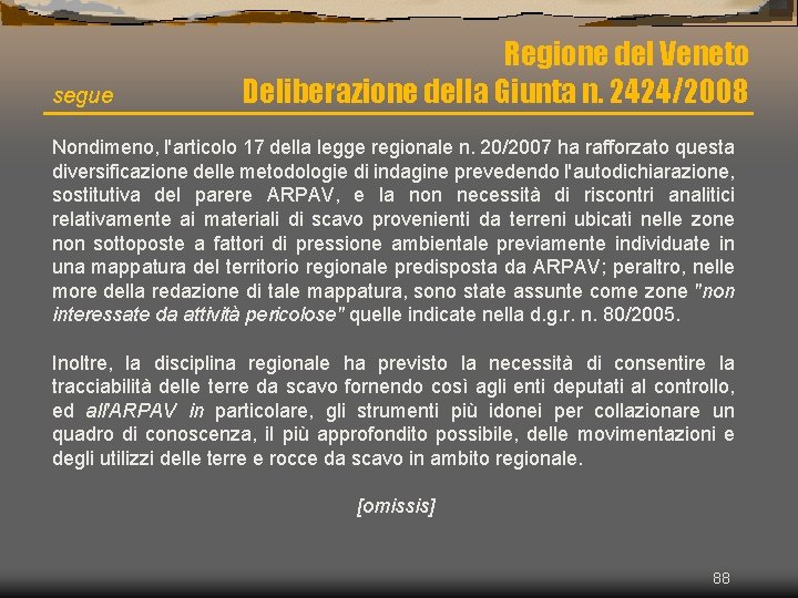 segue Regione del Veneto Deliberazione della Giunta n. 2424/2008 Nondimeno, l'articolo 17 della legge