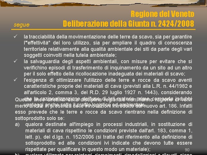 segue ü Regione del Veneto Deliberazione della Giunta n. 2424/2008 la tracciabilità della movimentazione