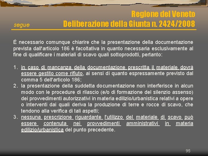 segue Regione del Veneto Deliberazione della Giunta n. 2424/2008 É necessario comunque chiarire che