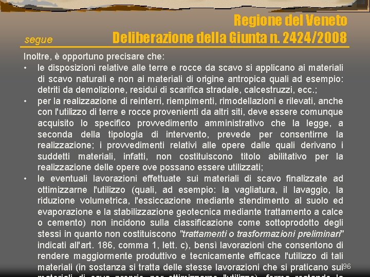 segue Regione del Veneto Deliberazione della Giunta n. 2424/2008 Inoltre, è opportuno precisare che:
