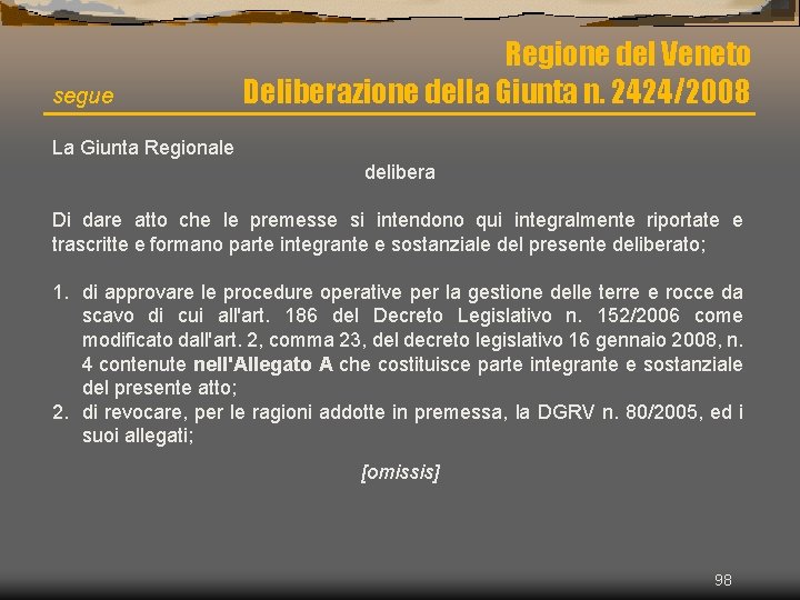 segue Regione del Veneto Deliberazione della Giunta n. 2424/2008 La Giunta Regionale delibera Di