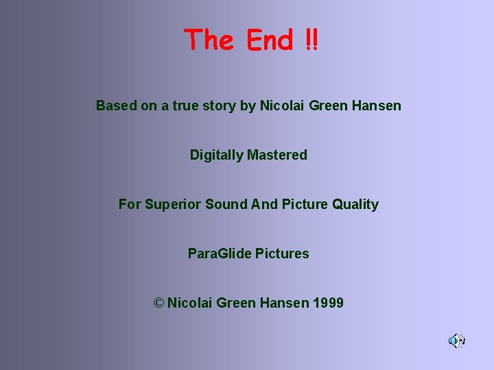 The End !! Based on a true story by Nicolai Green Hansen Digitally Mastered The End !! Based on a true story by Nicolai Green Hansen Digitally Mastered