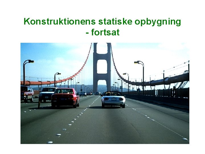 Konstruktionens statiske opbygning - fortsat Konstruktionens statiske opbygning - fortsat