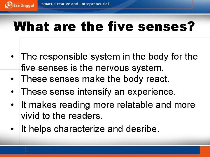 What are the five senses? • The responsible system in the body for the