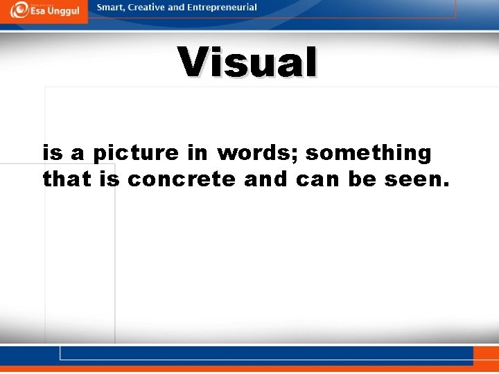 Visual words. is a picture in words; something that is concrete and can be
