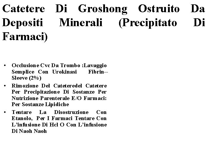 Catetere Di Groshong Ostruito Da Depositi Minerali (Precipitato Di Farmaci) • Occlusione Cvc Da
