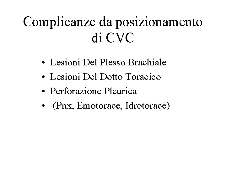 Complicanze da posizionamento di CVC • • Lesioni Del Plesso Brachiale Lesioni Del Dotto