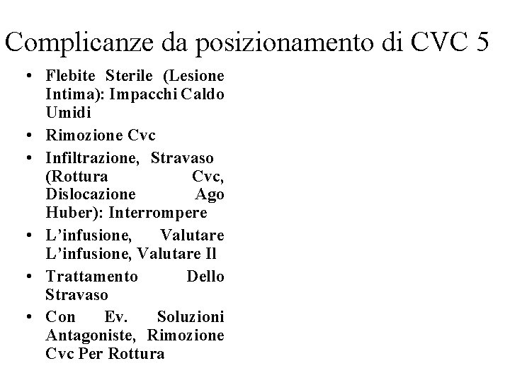 Complicanze da posizionamento di CVC 5 • Flebite Sterile (Lesione Intima): Impacchi Caldo Umidi