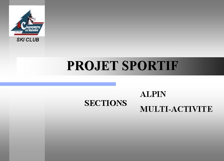 SKI CLUB PROJET SPORTIF SECTIONS ALPIN MULTI-ACTIVITE 