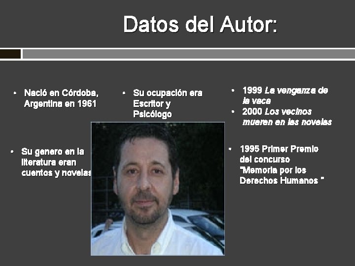 Datos del Autor: • Nació en Córdoba, Argentina en 1961 • Su genero en