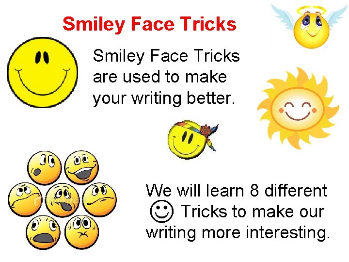 Smiley Face Tricks are used to make your writing better. We will learn 8