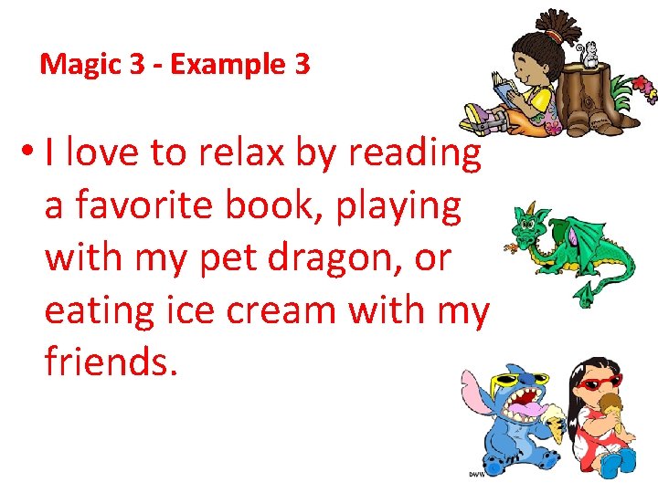 Magic 3 - Example 3 • I love to relax by reading a favorite