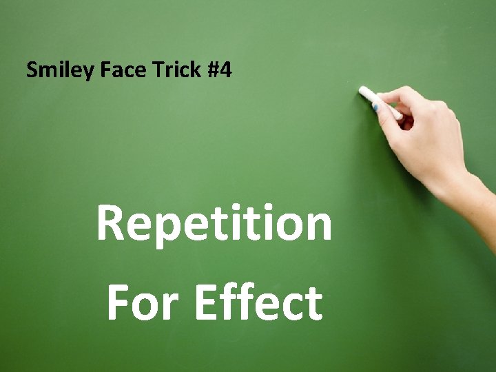 Smiley Face Trick #4 Repetition For Effect 
