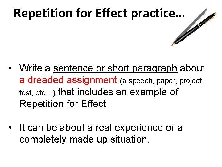 Repetition for Effect practice… • Write a sentence or short paragraph about a dreaded