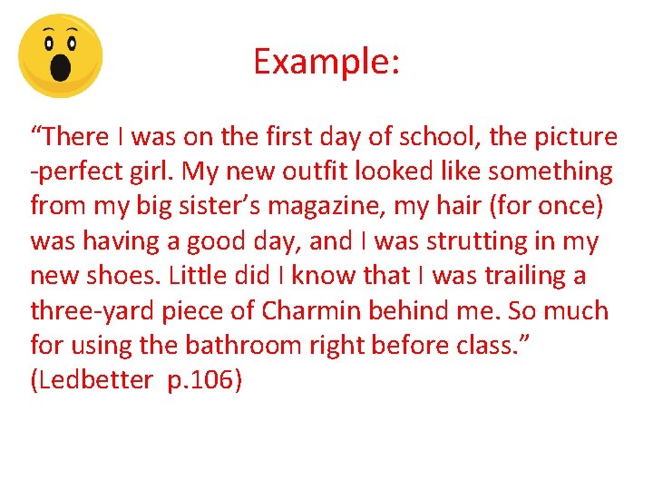 Example: “There I was on the first day of school, the picture -perfect girl.