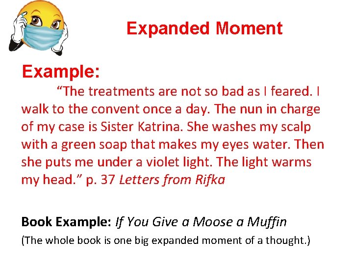 Expanded Moment Example: “The treatments are not so bad as I feared. I walk