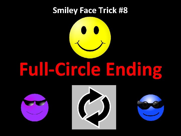 Smiley Face Trick #8 Full-Circle Ending 