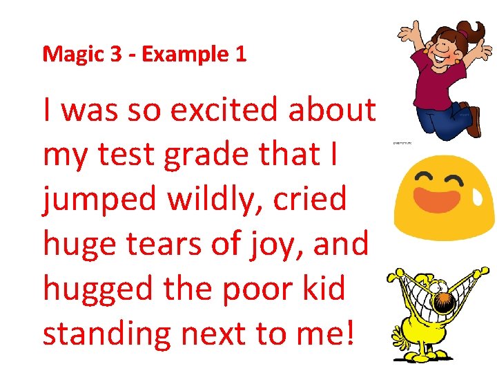 Magic 3 - Example 1 I was so excited about my test grade that