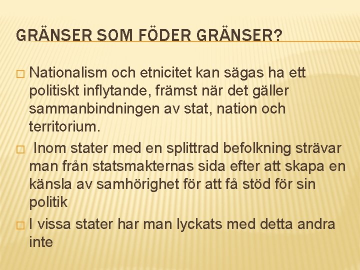 GRÄNSER SOM FÖDER GRÄNSER? � Nationalism och etnicitet kan sägas ha ett politiskt inflytande,