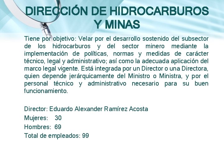 DIRECCIÓN DE HIDROCARBUROS Y MINAS Tiene por objetivo: Velar por el desarrollo sostenido del DIRECCIÓN DE HIDROCARBUROS Y MINAS Tiene por objetivo: Velar por el desarrollo sostenido del
