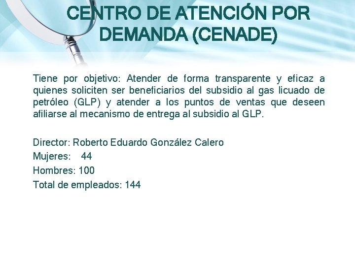 CENTRO DE ATENCIÓN POR DEMANDA (CENADE) Tiene por objetivo: Atender de forma transparente y CENTRO DE ATENCIÓN POR DEMANDA (CENADE) Tiene por objetivo: Atender de forma transparente y