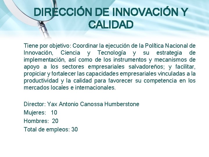 DIRECCIÓN DE INNOVACIÓN Y CALIDAD Tiene por objetivo: Coordinar la ejecución de la Política DIRECCIÓN DE INNOVACIÓN Y CALIDAD Tiene por objetivo: Coordinar la ejecución de la Política