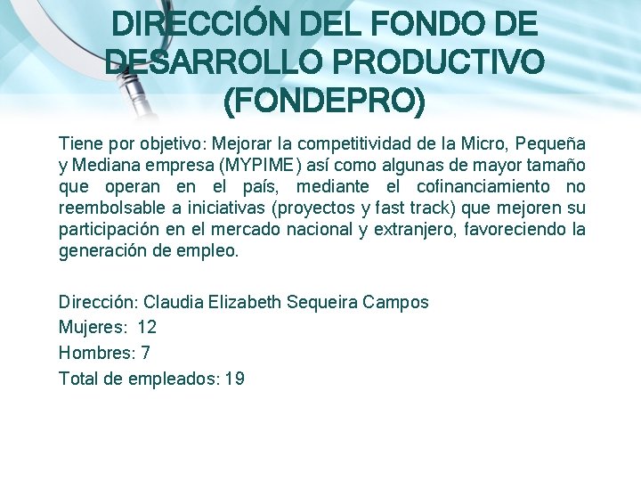 DIRECCIÓN DEL FONDO DE DESARROLLO PRODUCTIVO (FONDEPRO) Tiene por objetivo: Mejorar la competitividad de DIRECCIÓN DEL FONDO DE DESARROLLO PRODUCTIVO (FONDEPRO) Tiene por objetivo: Mejorar la competitividad de