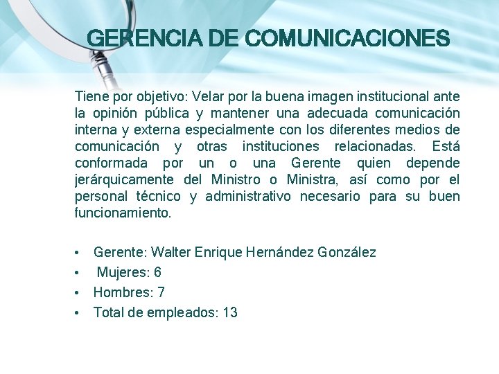 GERENCIA DE COMUNICACIONES Tiene por objetivo: Velar por la buena imagen institucional ante la GERENCIA DE COMUNICACIONES Tiene por objetivo: Velar por la buena imagen institucional ante la
