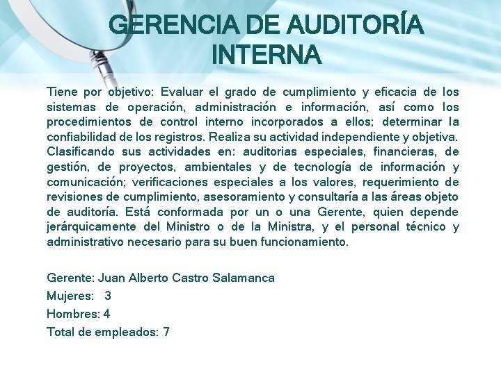 GERENCIA DE AUDITORÍA INTERNA Tiene por objetivo: Evaluar el grado de cumplimiento y eficacia GERENCIA DE AUDITORÍA INTERNA Tiene por objetivo: Evaluar el grado de cumplimiento y eficacia