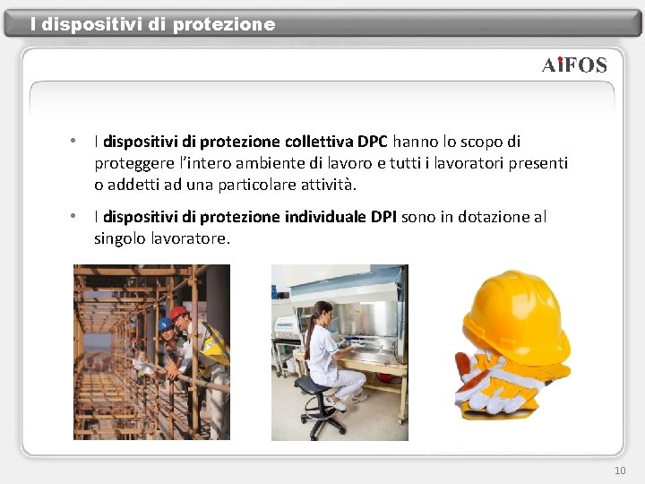 I dispositivi di protezione • I dispositivi di protezione collettiva DPC hanno lo scopo