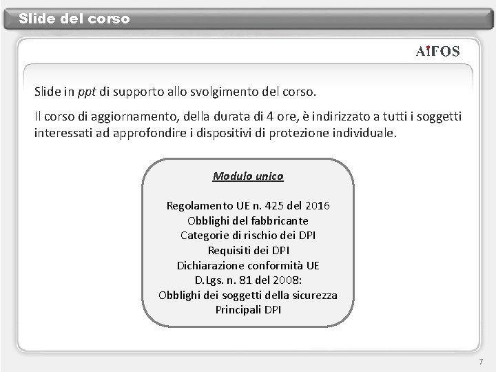 Slide del corso Slide in ppt di supporto allo svolgimento del corso. Il corso