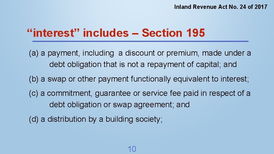 Inland Revenue Act No. 24 of 2017 “interest” includes – Section 195 (a) a
