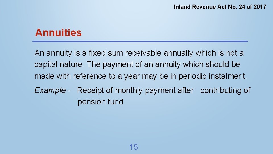 Inland Revenue Act No. 24 of 2017 Annuities An annuity is a fixed sum