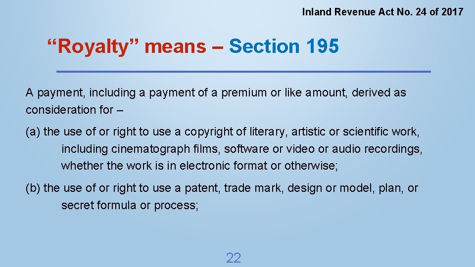 Inland Revenue Act No. 24 of 2017 “Royalty” means – Section 195 A payment,