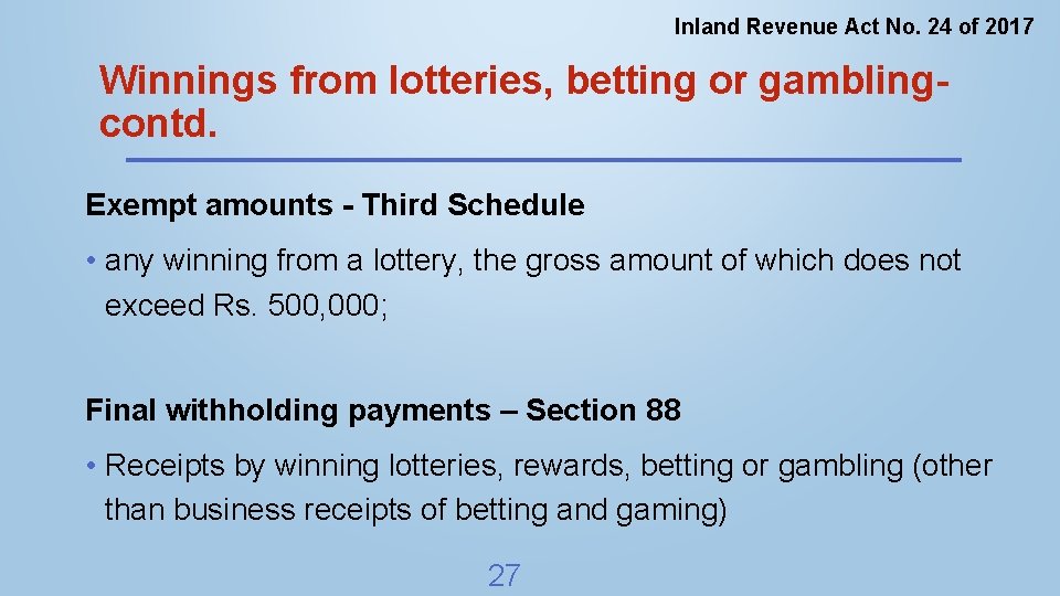 Inland Revenue Act No. 24 of 2017 Winnings from lotteries, betting or gamblingcontd. Exempt