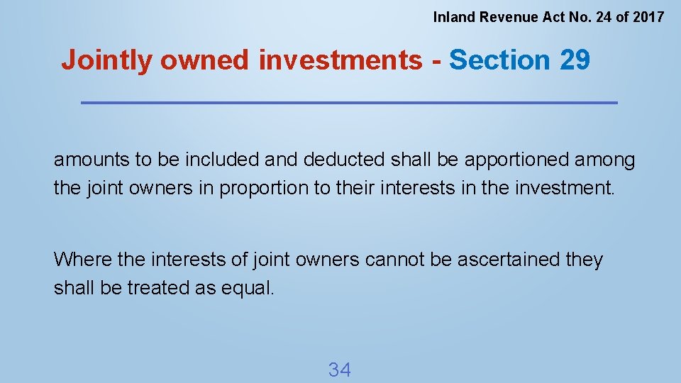 Inland Revenue Act No. 24 of 2017 Jointly owned investments - Section 29 amounts