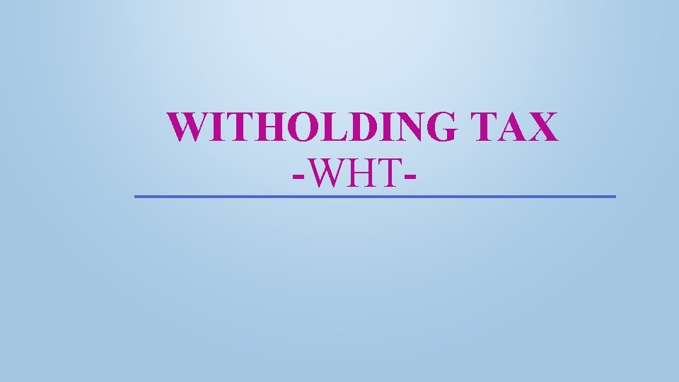 WITHOLDING TAX -WHT- 